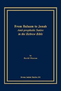 Paperback From Balaam to Jonah: Anti-Prophetic Satire in the Hebrew Bible Book