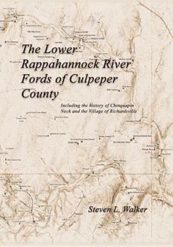 Paperback The Lower Rappahannock River Fords of Culpeper County Including the History of Chinquapin Neck and the Village of Richardsville Book