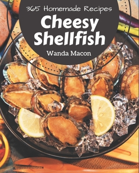 Paperback 365 Homemade Cheesy Shellfish Recipes: Welcome to Cheesy Shellfish Cookbook Book