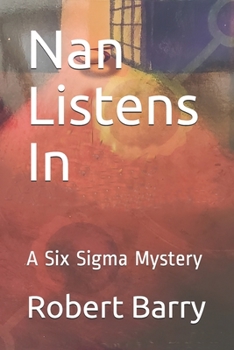 Paperback Nan Listens In: A Six Sigma Mystery Book