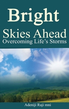 Hardcover Bright Skies Ahead: Overcoming Life's Storms Book