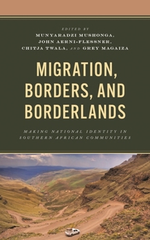 Hardcover Migration, Borders, and Borderlands: Making National Identity in Southern African Communities Book