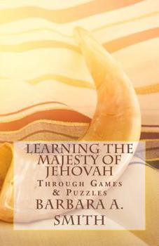 Paperback Learning the Majesty of Jehovah Through Games and Puzzles Book