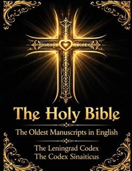 The Holy Bible: The Oldest Biblical Manuscripts: The Leningrad Codex and The Codex Sinaiticus (Large Copy)