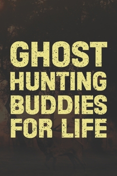 Paperback Ghost Hunting Buddies For Life: Track and evaluate your hunting seasons For Species: Deer Turkeys Elk Rabbits Duck Fox And More ... Gifts. 110 Story P Book