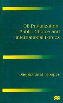 Hardcover Oil Privatization, Public Choice and International Forces Book