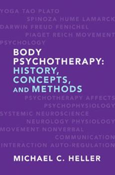 Hardcover Body Psychotherapy: History, Concepts, and Methods Book