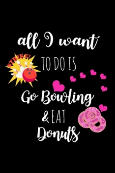 Paperback Go Bowling & Eat Donuts: Funny Gag Gifts for Her, Birthday, Christmas & Valentine's Day Gifts for Mom, Hilarious Mother's Day Gift Ideas Book