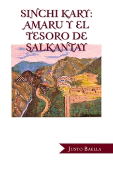 Paperback Sinchi Kary: Amaru y El Tesoro de Salkantay (Spanish Edition) [Spanish] Book