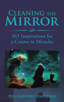 Paperback Cleaning the Mirror: 365 Inspirations for a Course in Miracles Book