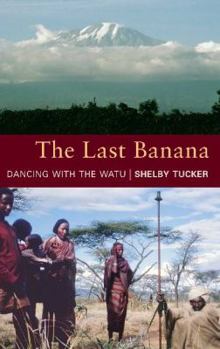 Paperback The Last Banana: Dancing with the Watu Book