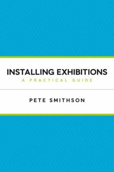 Paperback Installing Exhibitions: A Practical Guide Book