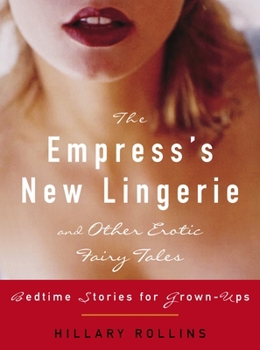 Paperback The Empress's New Lingerie and Other Erotic Fairy Tales: Bedtime Stories for Grown-Ups Book