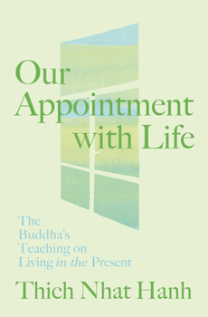 Paperback Our Appointment with Life: The Buddha's Teaching on Living in the Present Book