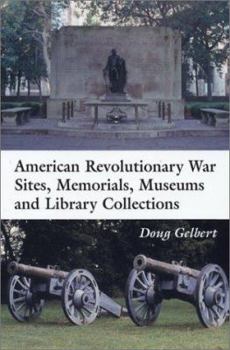 Paperback American Revolutionary War Sites, Memorials, Museums and Library Collections: A State-By-State Guidebook to Places Open to the Public Book