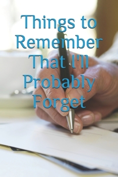 Paperback Things to Remember That I'll Probably Forget: Notebook for the Forgetful Book