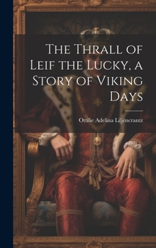 Hardcover The Thrall of Leif the Lucky, a Story of Viking Days Book