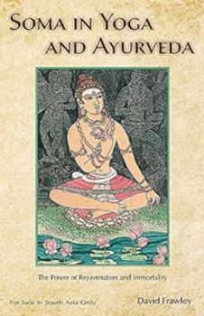 Paperback Soma In Yoga And Ayurveda: The Power Of Rejuvenation And Immortality Book