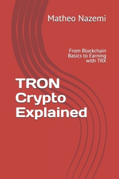 Paperback TRON Crypto Explained: From Blockchain Basics to Earning with TRX Book