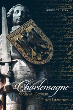 Hardcover Charlemagne in Medieval German and Dutch Literature Book