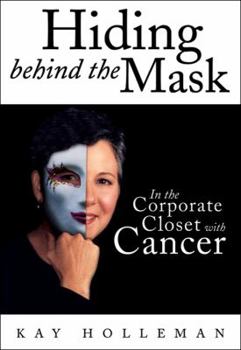 Hiding Behind the Mask: In the Corporate Closet With Cancer