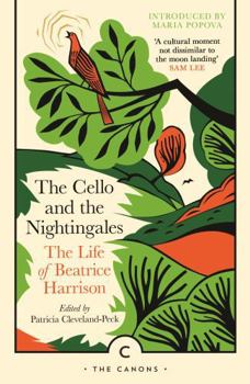 Paperback The Cello and the Nightingales: The Life of Beatrice Harrison Book