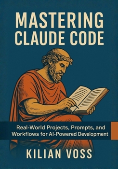 Paperback Mastering Claude Code: Real-World Projects, Prompts, and Workflows for AI-Powered Development Book