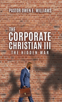 Hardcover The Corporate Christian III: The Hidden War Book
