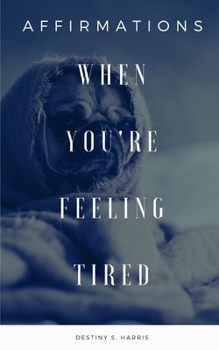 Paperback When You're Feeling Tired: Affirmations Book