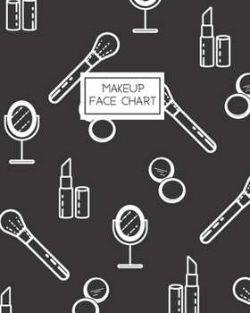 Makeup Face Chart: Workbook for Planning and Practicing Makeup/Personal and Professional Black with White Makeup Icons