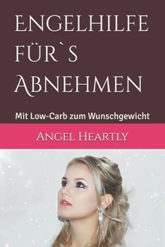 Paperback Engelhilfe für`s Abnehmen: Mit Low-Carb zum Wunschgewicht [German] Book