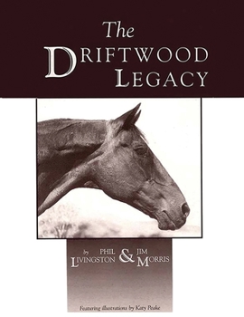 Paperback The Driftwood Legacy: A Great Usin' Horse and Sire of Usin' Horses Book