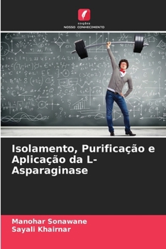 Paperback Isolamento, Purificação e Aplicação da L-Asparaginase [Portuguese] Book