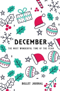 Bullet Journal "DECEMBER  : THE MOST WONDERFUL TIME OFTHE YEAR": Bullet Journal /Notebook/Journal Gift 120 page, Lined, 6x9 (15.2 x 22.9 cm)