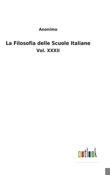 Hardcover La Filosofia delle Scuole Italiane: Vol. XXXII [Italian] Book