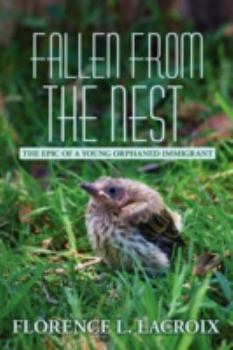 Hardcover Fallen from the Nest: The Epic of a Young Orphaned Immigrant Book