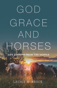 Paperback God, Grace, and Horses: Life Lessons from the Saddle Book