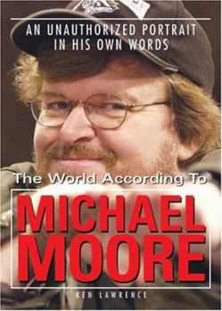 Paperback The World According to Michael Moore: A Portrait in His Own Words Book
