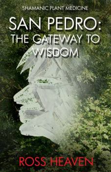 Paperback Shamanic Plant Medicine - San Pedro: The Gateway to Wisdom Book