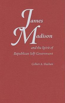 Hardcover James Madison and the Spirit of Republican Self-Government Book