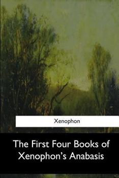 Paperback The First Four Books of Xenophon's Anabasis Book