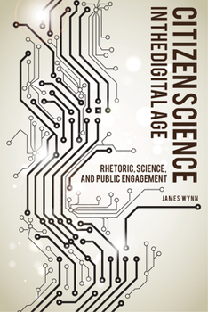 Paperback Citizen Science in the Digital Age: Rhetoric, Science, and Public Engagement Book