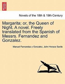 Paperback Margarita; Or, the Queen of Night. a Novel. Freely Translated from the Spanish of Messrs. Fernandez and Gonzalez. Book