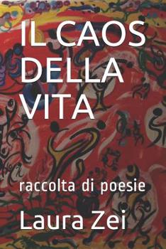 Paperback Il Caos Della Vita: Raccolta Di Poesie [Italian] Book