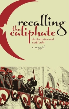 Paperback Recalling the Caliphate: Decolonization and World Order Book