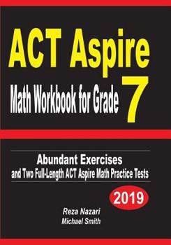 Paperback ACT Aspire Math Workbook for Grade 7: Abundant Exercises and Two Full-Length ACT Aspire Math Practice Tests Book