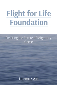 Paperback Flight for Life Foundation: Ensuring the Future of Migratory Geese Book