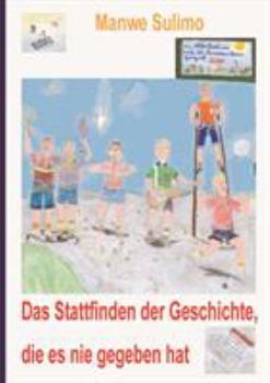 Paperback Das Stattfinden der Geschichte, die es nie gegeben hat [German] Book