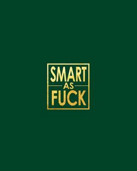 Paperback Smart as Fuck - Cornell Grid Notes Notebook: Nsfw Elegant Green and Gold Grid Notebook Clearly Tells the World That You Don't Hold Back! Book