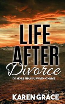 Paperback Life After Divorce: Do More Than Survive--Thrive! Book
